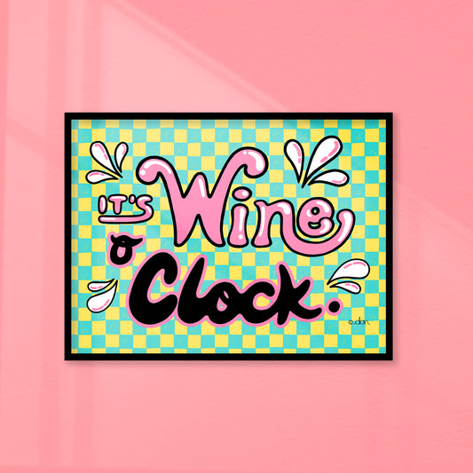 It's Wine O' Clock Art Print